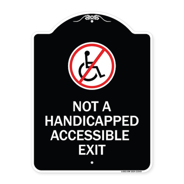 Not Handicapped Accessible Exit W/ Graphic Heavy-Gauge Aluminum Sign, 24" H, 18" L, BW-1824-23549